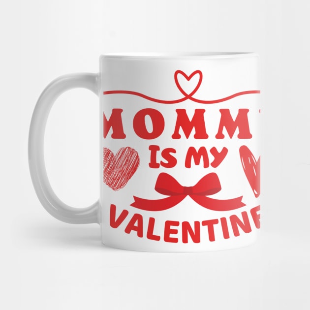 Mommy is my Valentine by Cute Tees Kawaii